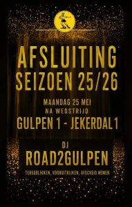 Aankondigingsposter afsluiting seizoen 25/26 FC Gulpen - wedstrijd Gulpen 1 vs Jekerdal 1 op maandag 25 mei, met DJ Road2Gulpen