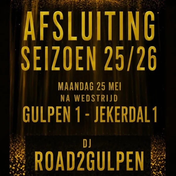 Aankondigingsposter afsluiting seizoen 25/26 FC Gulpen - wedstrijd Gulpen 1 vs Jekerdal 1 op maandag 25 mei, met DJ Road2Gulpen