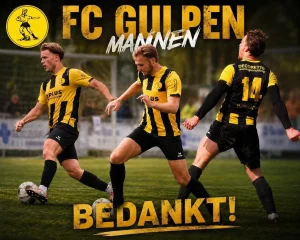 FC Gulpen spelers in geel-zwart tenue tijdens een wedstrijd - afscheidsposter met tekst FC Gulpen Mannen Bedankt