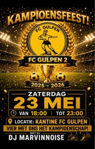 Kampioensfeest poster FC Gulpen 2, ongeslagen kampioen seizoen 2025-2026, zaterdag 23 mei kantine FC Gulpen met DJ Marvinnoise